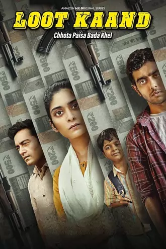 Download Loot Kaand | 2025 | Season 1 | Complete Hindi | Amazon MX Original WEB Series | 480p 720p 1080p